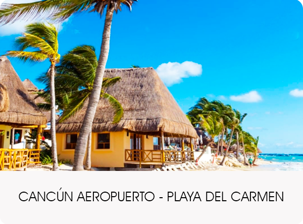 Traslado Playa del Carmen al Aeropuerto